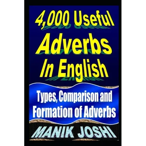 4,000 Useful Adverbs In English: Types, Comparison and Formation of Adverbs