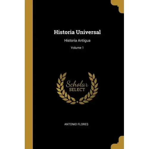 Historia Universal: Historia Antigua; Volume 1