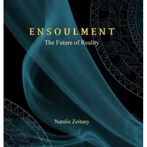 Ensoulment: The Future of Reality