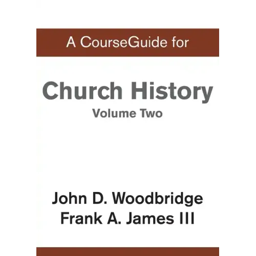 CourseGuide for Church History, Volume Two: From Pre-Reformation to the Present Day