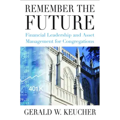 Remember the Future: Financial Leadership and Asset Management for Congregations