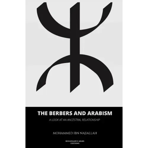 The Berbers and arabism: A look at an ancestral relationship