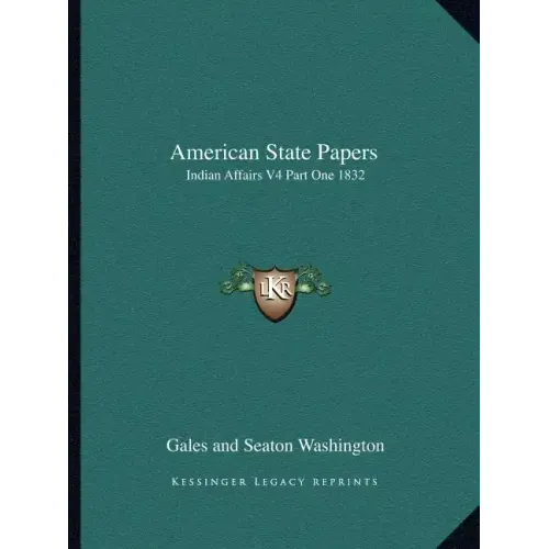 American State Papers: Indian Affairs V4 Part One 1832