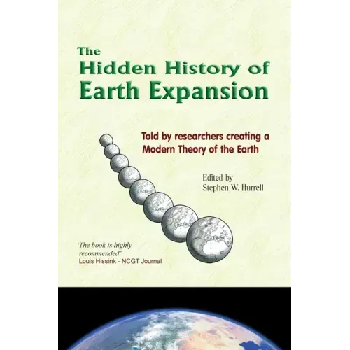 The Hidden History of Earth Expansion: Told by researchers creating a Modern Theory of the Earth