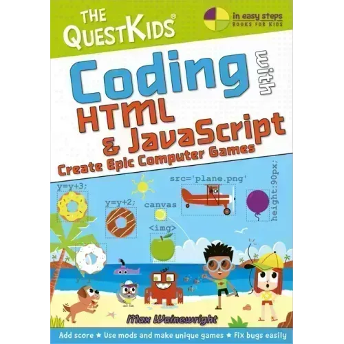 Coding with HTML & JavaScript - Create Epic Computer Games: The Questkids Children's Series
