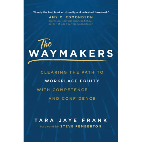 The Waymakers: Clearing the Path to Workplace Equity with Competence and Confidence