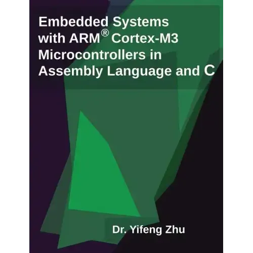 Embedded Systems with Arm Cortex-M3 Microcontrollers in Assembly Language and C