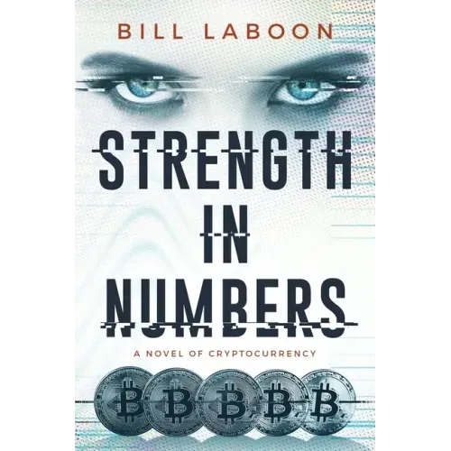 Strength in Numbers: A Novel of Cryptocurrency
