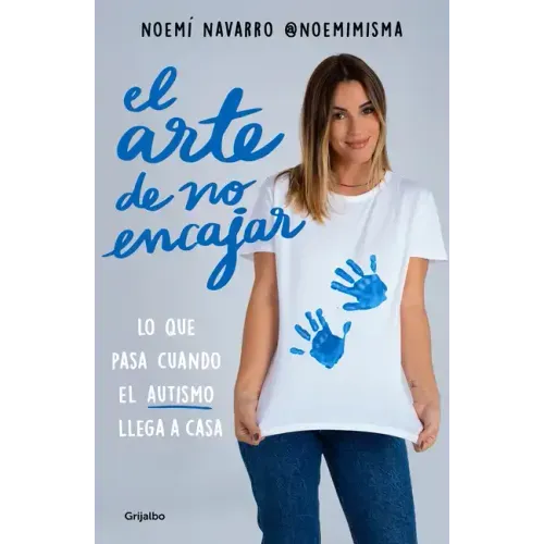 El Arte de No Encajar. Lo Que Pasa Cuando El Autismo Llega a Casa / The Art of Not Fitting in