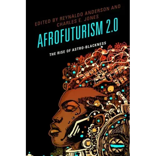 Afrofuturism 2.0: The Rise of Astro-Blackness