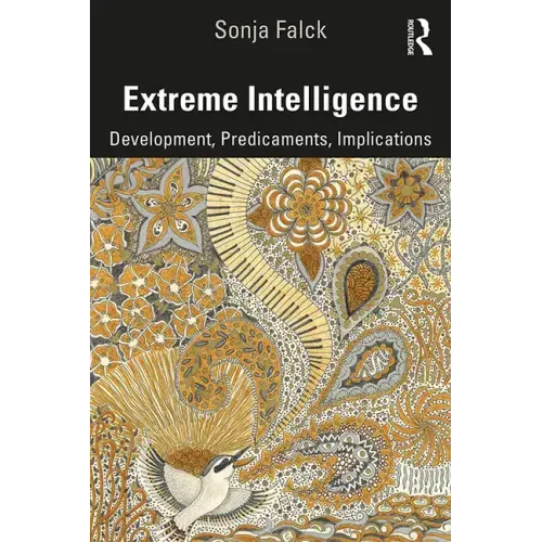 Extreme Intelligence: Development, Predicaments, Implications