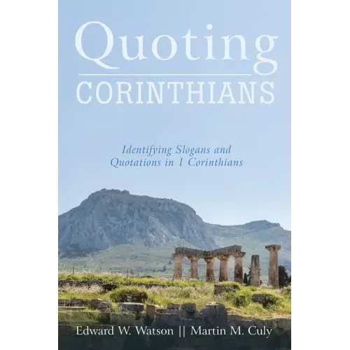 Quoting Corinthians: Identifying Slogans and Quotations in 1 Corinthians