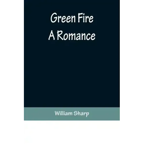 Green Fire: A Romance