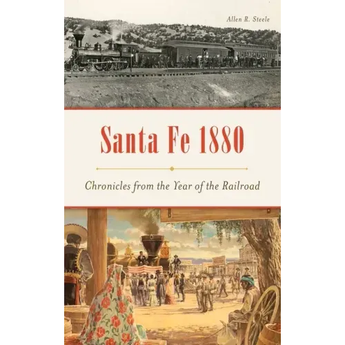 Santa Fe 1880: Chronicles from the Year of the Railroad