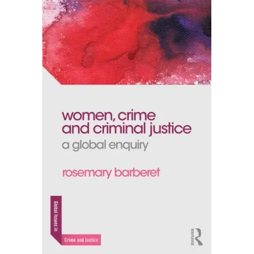 Women, Crime and Criminal Justice: A Global Enquiry