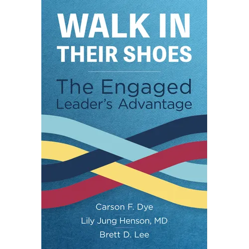 Walk in Their Shoes: The Engaged Leader's Advantage