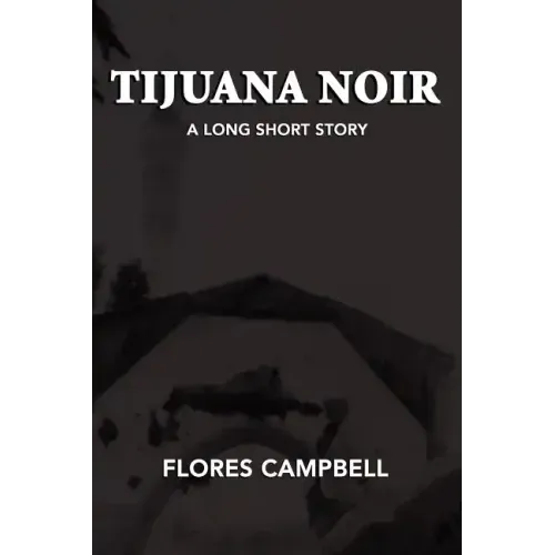 Tijuana Noir: A long short story