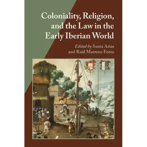 Coloniality, Religion, and the Law in the Early Iberian World