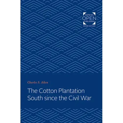 The Cotton Plantation South Since the Civil War