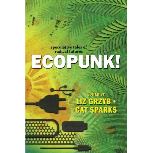 Ecopunk!: Speculative tales of radical futures