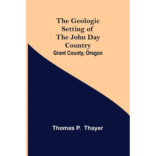 The Geologic Setting of the John Day Country: Grant County, Oregon
