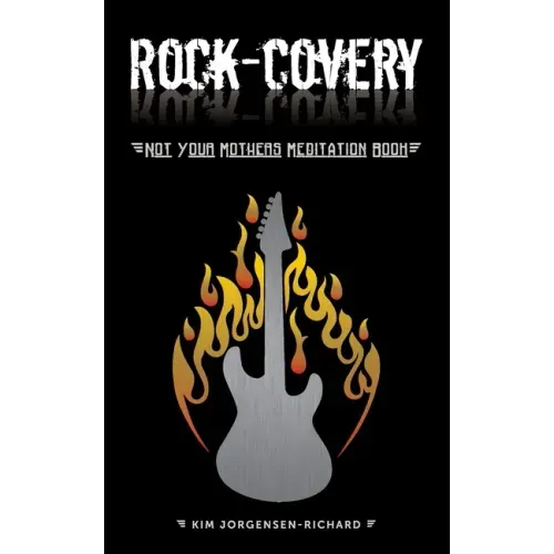 Rock-covery: Not Your Mother's Meditation Book