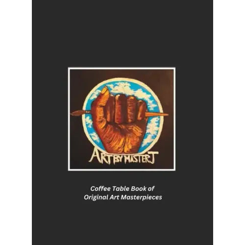 Art by Master J: Coffee Table Book of Original Art Masterpieces