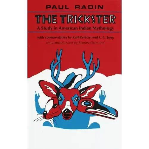The Trickster: A Study in American Indian Mythology
