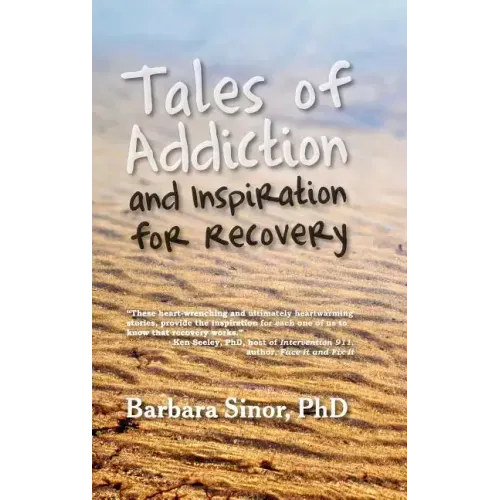 Tales of Addiction and Inspiration for Recovery: Twenty True Stories from the Soul