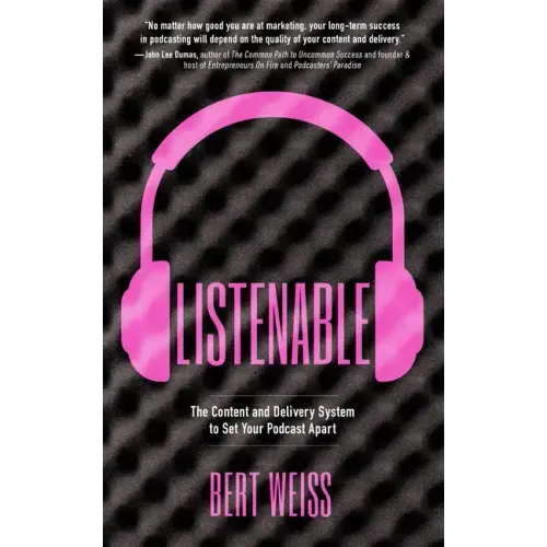 Listenable: The Content and Delivery System to Set Your Podcast Apart