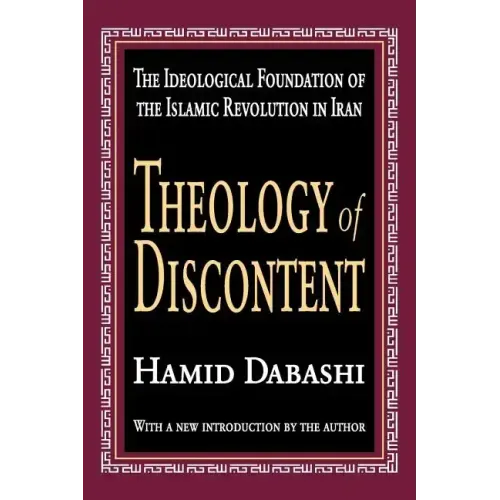 Theology of Discontent: The Ideological Foundation of the Islamic Revolution in Iran