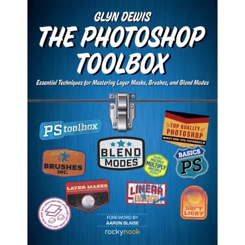 The Photoshop Toolbox: Essential Techniques for Mastering Layer Masks, Brushes, and Blend Modes