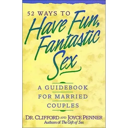 52 Ways to Have Fun, Fantastic Sex: A Guidebook for Married Couples