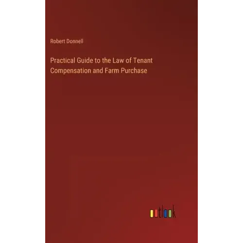 Practical Guide to the Law of Tenant Compensation and Farm Purchase
