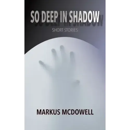 So Deep in Shadow