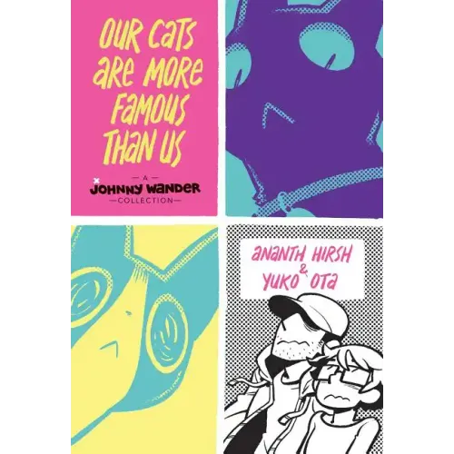 Our Cats Are More Famous Than Us: A Johnny Wander Collection