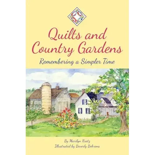 Quilts and Country Gardens: Remembering a Simpler Time