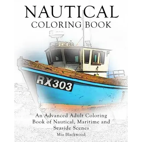 Nautical Coloring Book: An Advanced Adult Coloring Book of Nautical, Maritime and Seaside Scenes