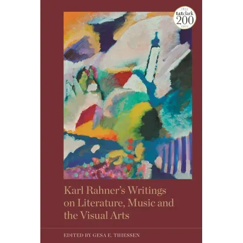 Karl Rahner's Writings on Literature, Music and the Visual Arts