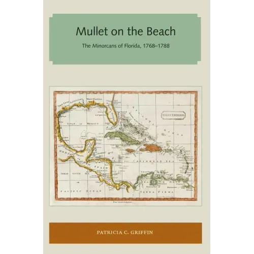 Mullet on the Beach: The Minorcans of Florida, 1768-1788