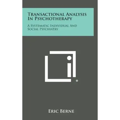 Transactional Analysis in Psychotherapy: A Systematic Individual and Social Psychiatry