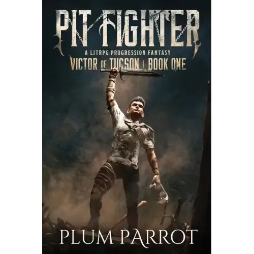Pit Fighter: A LitRPG Progression Fantasy