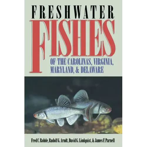 Freshwater Fishes of the Carolinas, Virginia, Maryland, and Delaware