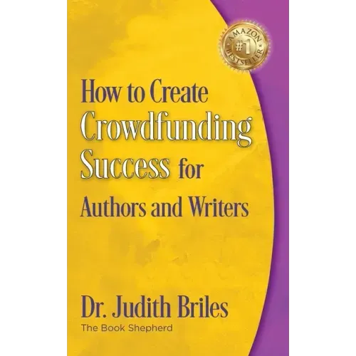 How to Create Crowdfunding Success for Authors and Writers