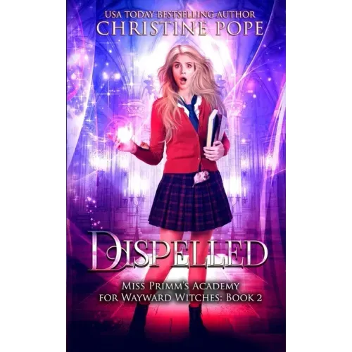 Dispelled: A Paranormal Magical Academy Love Story