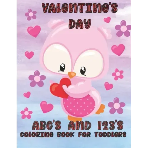 Valentine's Day ABC's and 123's: Coloring Book for Toddlers