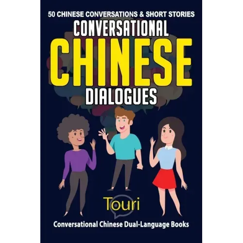 Conversational Chinese Dialogues: 50 Chinese Conversations and Short Stories