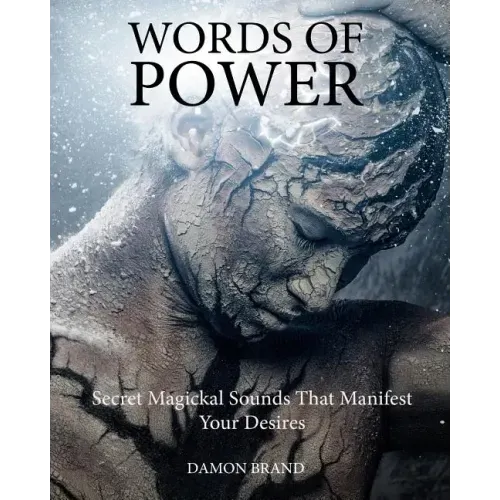 Words of Power: Secret Magickal Sounds That Manifest Your Desires