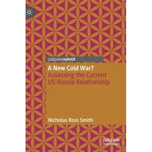 A New Cold War?: Assessing the Current Us-Russia Relationship