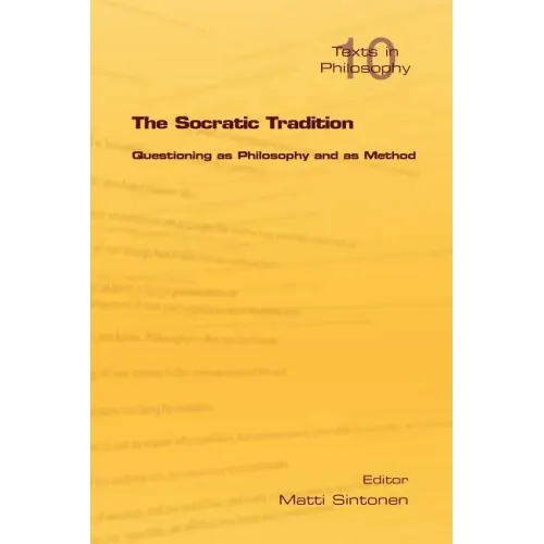 The Socratic Tradition: Questioning as Philosophy and as Method